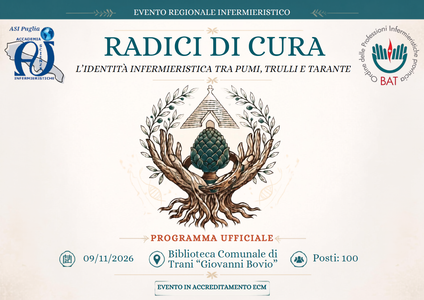 Il 9 novembre 2026 si terrà a Trani, presso la Biblioteca comunale “G. Bovio” l’evento formativo “RADICI DI CURA. L’identità Infermieristica tra Pumi, Trulli e Tarante” organizzata dall’Accademia Scienze Infermieristiche (ASI) e l’Ordine delle Professioni Infermieristiche della Bat
